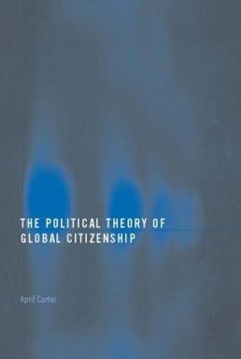 The Political Theory of Global Citizenship(English, Paperback, Carter April)