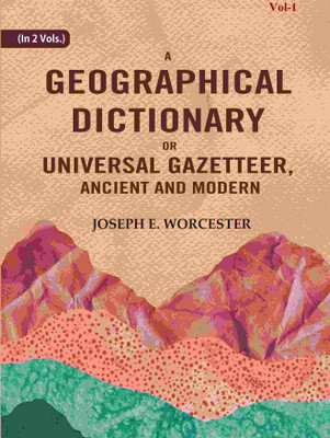 A Geographical Dictionary or Universal Gazetteer, Ancient and Modern 1st(Paperback, Joseph E. Worcester)