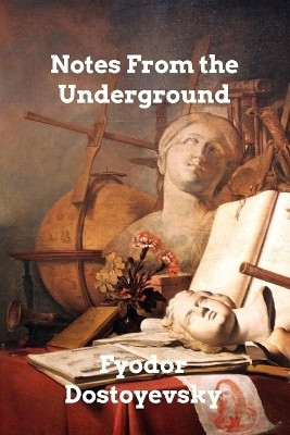 Notes From the Underground(English, Paperback, Dostoyevsky Fyodor)