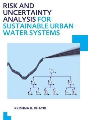 Risk and Uncertainty Analysis for Sustainable Urban Water Systems(English, Paperback, Khatri Krishna Bahadur)