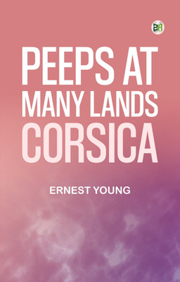 Peeps at Many Lands: Corsica(Paperback, Ernest Young)