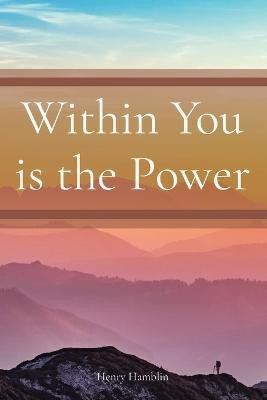 Within You is the Power(English, Paperback, Hamblin Henry Thomas)
