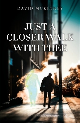 Just a Closer Walk with Thee(English, Paperback, McKinney David)