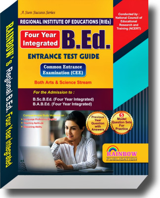 Regional Four-Year B.Ed. Entrance Exam Guide 2024-2025 For Admission To B.Ed. (Four Year) Both Arts And Science Stream Under Regional Institute Of Education (RIEs) Conducted BY NCERT With Previous Year Questions And Answers And 5 Model Sets For Practice & teaching apttitude by rainbow publication(Pa Regional Four-Year B.Ed. Entrance Exam Guide 2024-2025 For Admission To B.Ed. (Four Year) Both Arts And Science Stream Under Regional Institute Of Education (RIEs) Conducted BY NCERT With Previous Year Questions And Answers And 5 Model Sets For Practice & teaching apttitude by rainbow publication(Pa