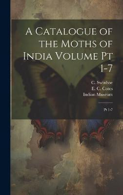 A Catalogue of the Moths of India Volume pt 1-7(English, Hardcover, Cotes E C)