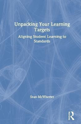 Unpacking your Learning Targets(English, Hardcover, McWherter Sean)