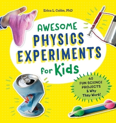 Awesome Physics Experiments for Kids(English, Paperback, PhD Erica l. Colon)