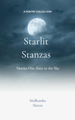 Starlit Stanzas-Twenty One Stars in the Sky(English, Book, Sharan Medhanshu)