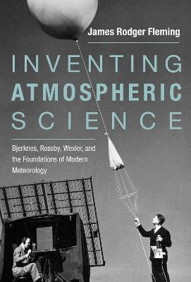 Inventing Atmospheric Science(English, Hardcover, Fleming James Rodger)