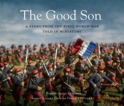 The Good Son: A Story from the First World War, Told in Miniature(English, Hardcover, Ober Pierre-Jacques)