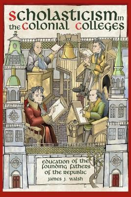 Scholasticism in the Colonial Colleges(English, Paperback, Walsh James J.)