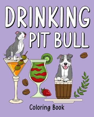 Drinking Pit Bull Coloring Book(English, Paperback, Paperland)