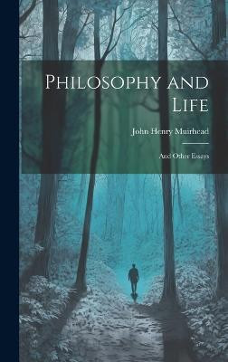 Philosophy and Life; and Other Essays(English, Hardcover, Muirhead John Henry)