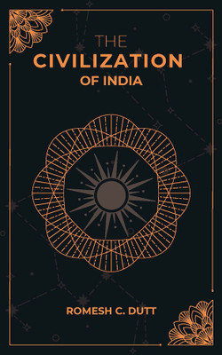 THE CIVILIZATION OF INDIA(Paperback, Romesh C. Dutt)