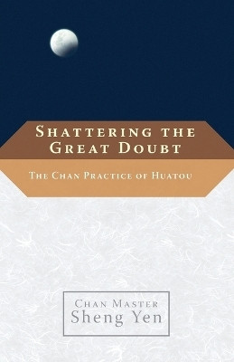 Shattering the Great Doubt(English, Paperback, Yen Chan Master Sheng)