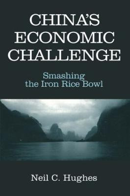 China's Economic Challenge: Smashing the Iron Rice Bowl(English, Paperback, Hughes Neil C.)