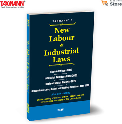 Taxmann's New Labour & Industrial Laws – Comprehensive & Updated Book Offering a Clear | Comparative Exposition of India's Four New Labour Codes and their Corresponding Repealed Laws(Paperback, Taxmann)
