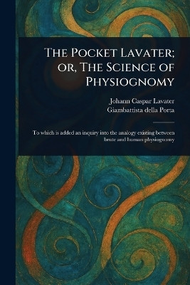 The Pocket Lavater; or, The Science of Physiognomy(English, Paperback, Lavater Johann Caspar)