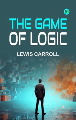 The Game of Logic(Paperback, Lewis Carroll)