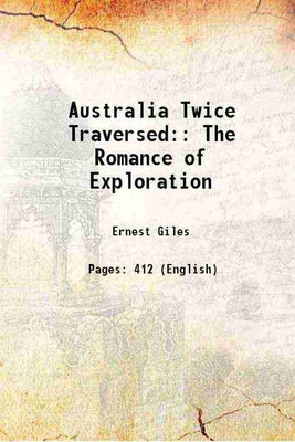 Australia Twice Traversed: The Romance of Exploration 1889 [Hardcover](Hardcover, Ernest Giles)