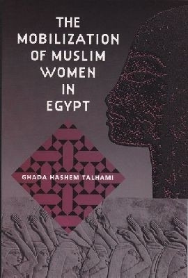 The Mobilization of Muslim Women in Egypt(English, Hardcover, Talhami Ghada Hashem)