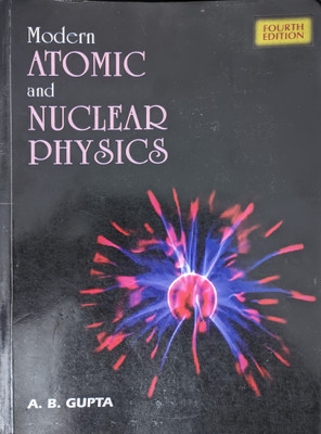 Modern ATOMIC and NUCLEAR PHYSICS(Paperback, A. B. Gupta)