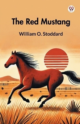 The Red Mustang(Paperback, William O. Stoddard)