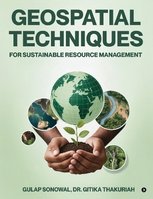 Geospatial Techniques for Sustainable Resource Management(English, Paperback, Gulap Sonowal)