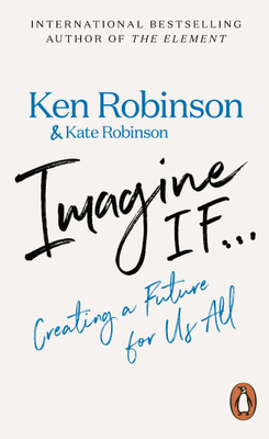 Imagine If...(English, Paperback, Robinson Ken Sir)