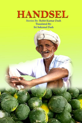 Handsel  - Stories By Sri Rohit kumar Dash(English, Hardcover, Translated By Sri Sukomal Dash)