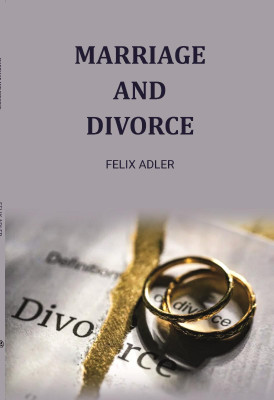 Marriage and divorce(Paperback, Felix Adler)