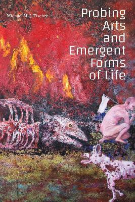 Probing Arts and Emergent Forms of Life(English, Paperback, Fischer Michael M. J.)