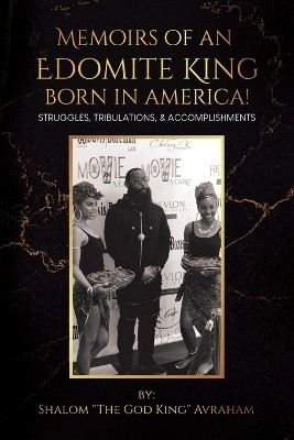 Memoirs of an Edomite King Born in America!(English, Paperback, Avraham Shalom The God King)