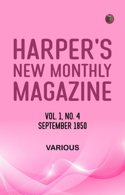 Harper's New Monthly Magazine Volume 1 No 4 September 1850(Paperback, Various)
