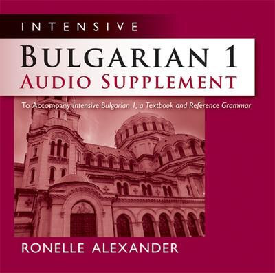 Intensive Bulgarian 1 Audio Supplement(English, CD-Audio, Alexander Ronelle)
