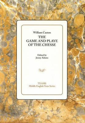 The Game and Playe of the Chesse(English, Paperback, Caxton William)
