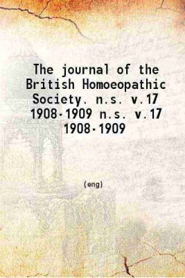 The journal of the British Homoeopathic Society Volume new series 17 (1908-1909) 1909 [Hardcover](Hardcover, British Homoeopathic Society)