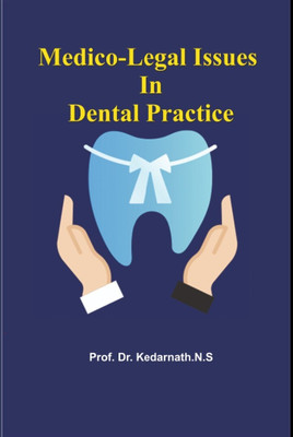 Medico- Legal Issues In Dental Practice  - negligence in dental practice(Paperback, Prof.Dr.Kedarnath N S)