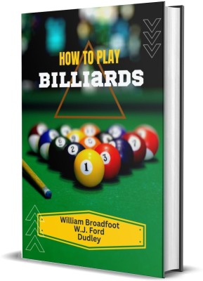 How to Play Billiards(Hardcover, William Broadfoot, W. J. Ford, Dudley)