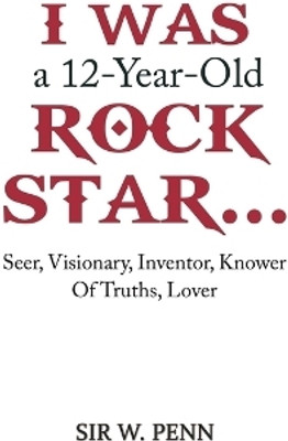I Was a 12-Year-Old Rock Star...(English, Paperback, Penn Sir W.)