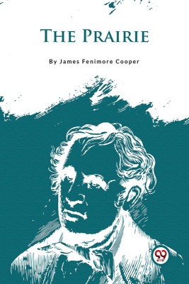 The Prairie(Paperback, James Fenimore Cooper)