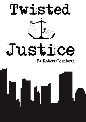 Twisted Justice(English, Paperback, Cornforth Robert)