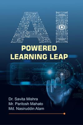 A I Powered Learning Leap(Hardcover, Dr. Savita Mishra, Mr. Paritosh Mahato, Md. Nasiruddin Alam)