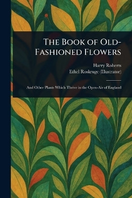 The Book of Old-Fashioned Flowers(English, Paperback, Roberts Harry)