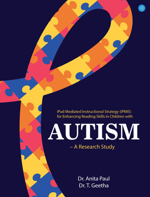 iPad Mediated Instructional Strategy (iPMIS) for Enhancing Reading Skills in Children with Autism – A Research Study(Paperback, Dr. Anita Paul, Dr. T. Geetha)