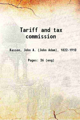 Tariff and tax commission 1882 [Hardcover](Hardcover, Kasson, John A. (John Adam),)