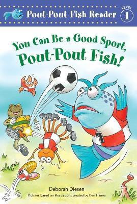 You Can Be a Good Sport, Pout-Pout Fish!(English, Paperback, Diesen Deborah)