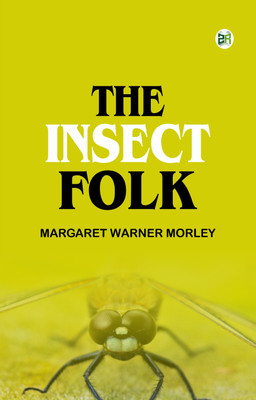 The Insect Folk(Paperback, Margaret Warner Morley)