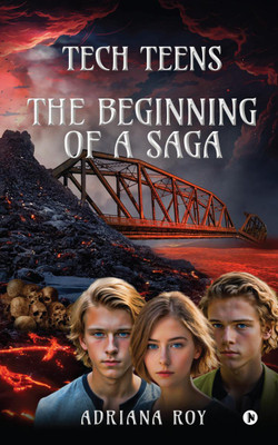 Tech Teens  - The Beginning of a Saga(English, Paperback, Adriana Roy)