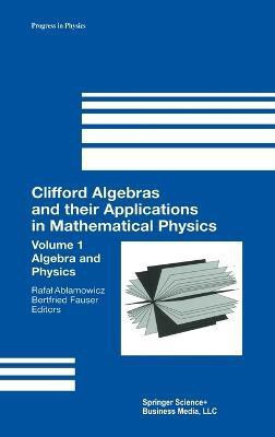 Clifford Algebras and Their Applications in Mathematical Physics: Algebra and Physics v. 1(English, Hardcover, unknown)